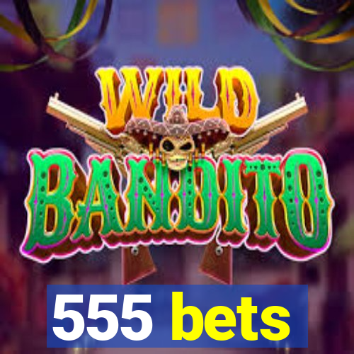 555 bets